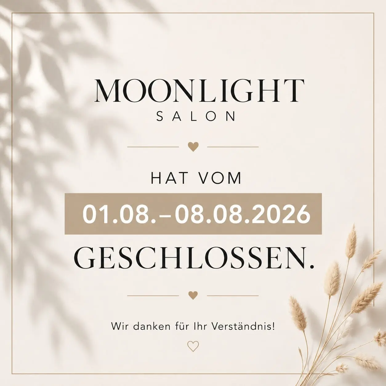 Moonlight Salon vom 01.08-08.08 geschlossen
